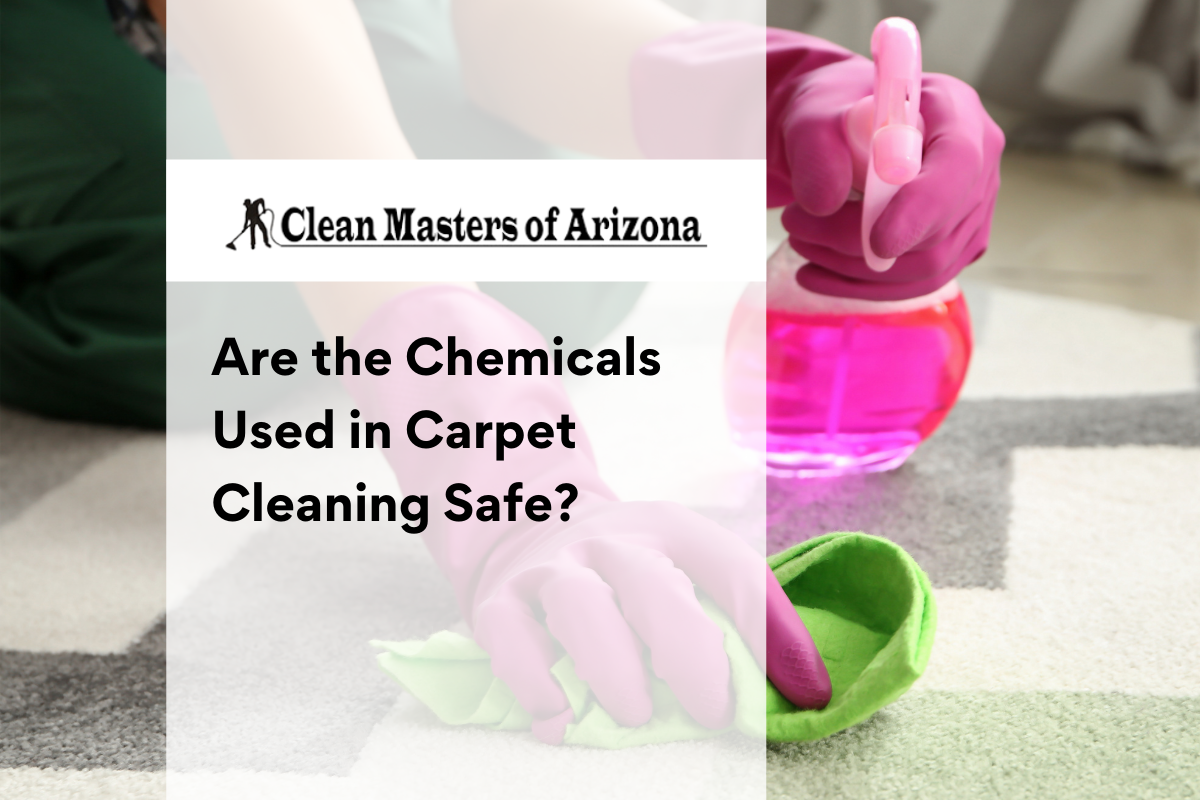 Carpet Cleaning in Kingman Are Carpet Cleaning Chemicals Safe?